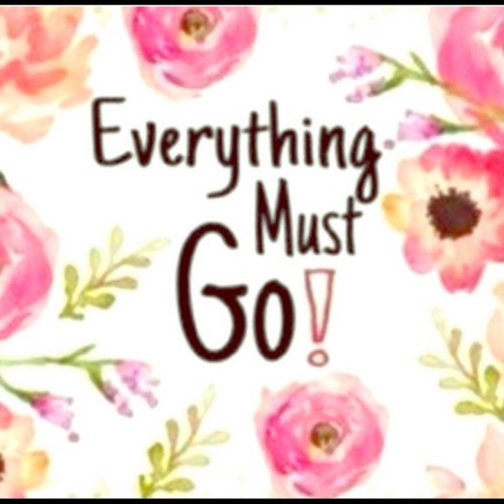EVERYTHING MUST GO!!!